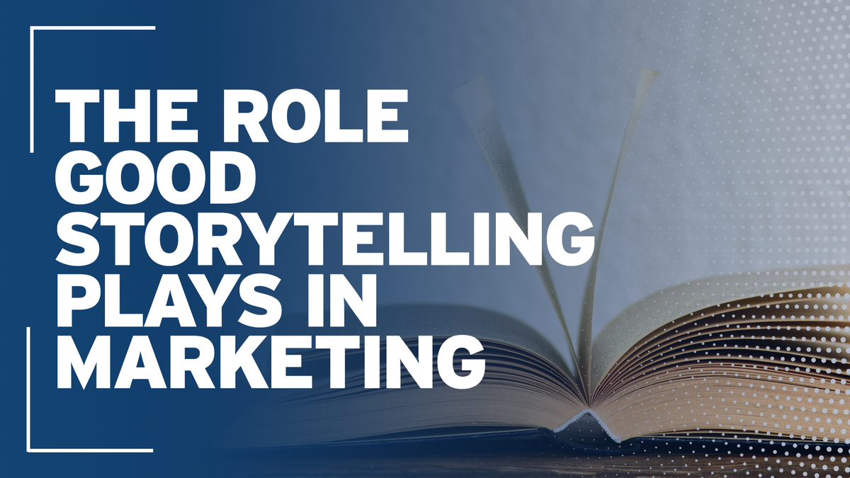 The Role Good Storytelling Plays in Marketing